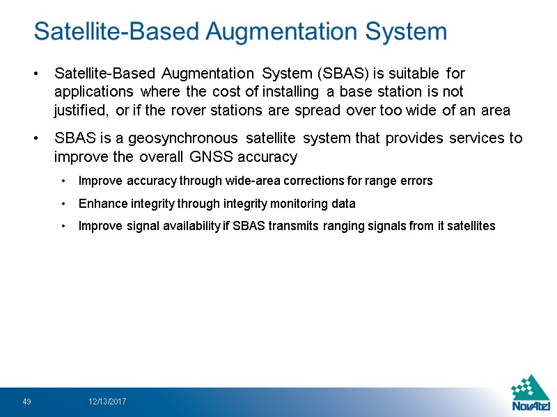 Satellite-Based Augmentation System (SBAS) is suitable for applications where the cost of installing a